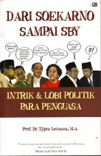 Dari Soekarno sampai SBY: Intrik & Lobi Politik Para Penguasa