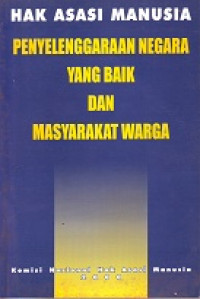 Hak Asasi Manusia: Penyelenggaraan Negara yang Baik dan Masyarakat Warga