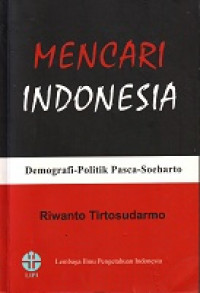 Mencari Indonesia: Demografi-Politik Pasca-Soeharto