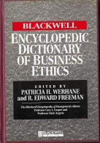 The Blackwell Encyclopedic Dictionary of Business Ethics