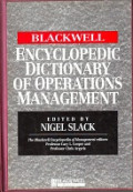 The Blackwell Encyclopedic Dictionary of Operations Management