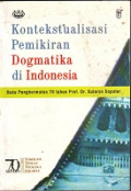 Kontekstualisasi Pemikiran Dogmatika di Indonesia: Buku Penghormatan 70 Tahun Prof. Dr. Sularso Sopater