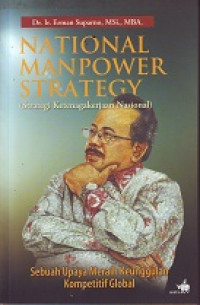 National Manpower Strategy (Strategi Ketenagakerjaan Nasional): Sebuah Upaya Meraih Keunggulan Kompetitif Global