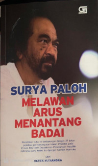 Surya Paloh: Melawan Arus Menantang Badai