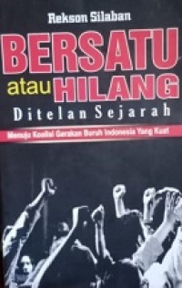 Bersatu atau Hilang Ditelan Sejarah: Menuju Koalisi Gerakan Buruh Indonesia Yang Kuat