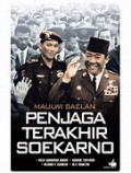 Maulwi Saelan: Penjaga Terakhir Soekarno