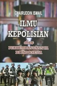 Ilmu Kepolisian Dan Perkembangan Di Indonesia