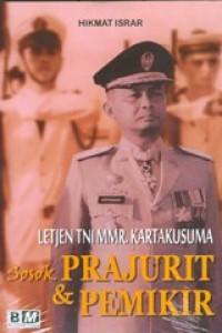 Letjen TNI MMR. Kartakusuma: Sosok Prajurit & Pemikir