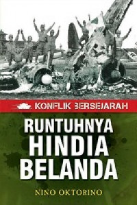 Konflik Bersejarah: Runtuhnya Hindia Belanda