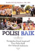 Polisi Baik: Kumpulan Kisah Inspiratif Para Polisi Baik Dari Seluruh Indonesia
