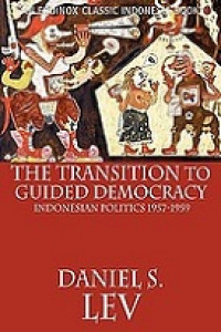 The Transition To Guided Democracy: Indonesian Politics 1957 - 1959