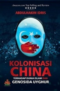 Kolonisasi China: Terhadap Dunia Islam Dan Genosida Uyghur