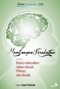 Membangun Kesehatan Melalui Neuro-education Dalam Gerak, Pikiran, Dan Musik