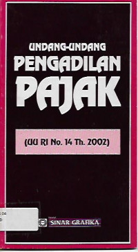 UNDANG-UNDANG PENGADILAN PAJAK (UU RI NO. 14 TAHUN 2002).