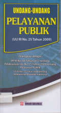 UNDANG UNDANG PELAYANAN PUBLIK (UU RI NO. 25 TAHUN 2009).