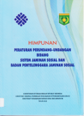 HIMPUNAN PERATURAN PERUNDANG-UNDANGAN BIDANG SISTEM JAMINAN SOSIAL DAN BADAN PENYELENGGARA JAMINAN SOSIAL