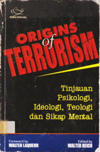 ORIGINS OF TERRORISM TINJAUAN PSIKOLOGI, IDEOLOGI, TEOLOGI DAN SIKAP MENTAL