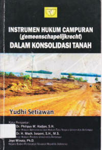 INSTRUMEN HUKUM CAMPURAN (GEMEENSCHAPELIJKRECHT) DALAM KONSOLIDASI TANAH.