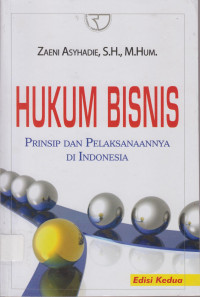 HUKUM BISNIS PRINSIP DAN PELAKSANAANNYA DI INDONESIA.