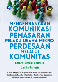 MENGEMBANGKAN KOMUNIKASI PEMASARAN PELAKU USAHA MIKRO PERDESAAN MELALUI KOMUNITAS : Antara Potensi, Kendala, Dan Tantangan