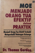 MOE Menjadi Orang Tua Efektif dan Praktek: menjadi orang tua efektif terbukti memperbaiki hubungan keluarga