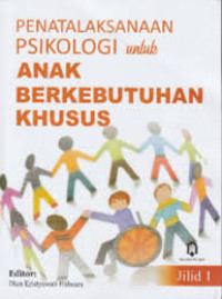 Penatalaksanaan Psikologi untuk Anak Berkebutuhan Khusus Jilid 1