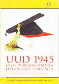 UUD 1945 DAN PERUBAHANNYA DALAM SATU DOKUMEN DENGAN TEKNIK AMANDEMEN.