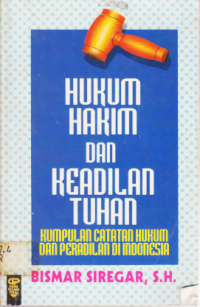 Image of HUKUM HAKIM DAN KEADILAN TUHAN (KUMPULAN CATATAN HUKUM DAN PERADILAN DI INDONESIA).