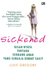 Image of Sickened: Kisah Nyata Tentang Seorang Anak yang Sengaja Dibuat Sakit