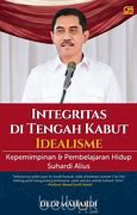 Image of Integritas di Tengah Kabut Idealisme: Kepemimpinan & Pembelajaran Hidup Suhardi Alius