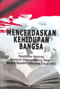 Image of Mencerdaskan Kehidupan Bangsa: Pendidikan Nasional Menurut Undang - Undang Dasar Negara Republik Indonesia Tahun 1945