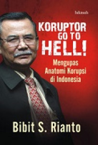 Image of Koruptor Go To Hell!: Mengupas Anatomi Korupsi di Indonesia